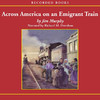 Across America On an Emigrant Train (Unabridged)