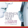 Things That Are (Unabridged)