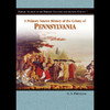 A Primary Source History of the Colony of Pennsylvania (Unabridged)