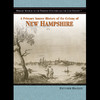 A Primary Source History of the Colony of New Hampshire (Unabridged)