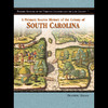 A Primary Source History of the Colony of South Carolina (Unabridged)