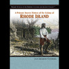 A Primary Source History of the Colony of Rhode Island (Unabridged)