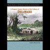 A Primary Source History of the Colony of Delaware (Unabridged)