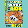 Marco Polo: Time Warp Trio, Book 16 (Unabridged)