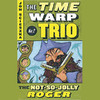 Not So Jolly Roger: Time Warp Trio, Book 2 (Unabridged)