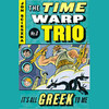 It's All Greek to Me: Time Warp Trio, Book 8 (Unabridged)