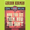 Now You See Them, Now You Don't: On the Run, Chase 3 (Unabridged)