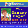 A to Z Mysteries: The Canary Caper (Unabridged)