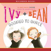 Ivy & Bean: Doomed to Dance (Unabridged)