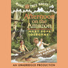 Magic Tree House #6: Afternoon On the Amazon (Unabridged)