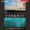 Titanic: Unsinkable Book One (Unabridged)