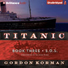 S.O.S: Titanic, Book 3 (Unabridged)