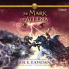 The Mark of Athena: The Heroes of Olympus, Book 3 (Unabridged)