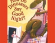 How Do Dinosaurs Say Goodnight? (Unabridged)