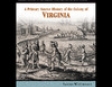 A Primary Source History of the Colony of Virginia (Unabridged)