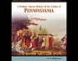 A Primary Source History of the Colony of Pennsylvania (Unabridged)