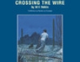 Crossing the Wire (Unabridged)