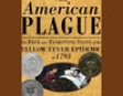 An American Plague: The True and Terrifying Story of the Yellow Fever Epidemic of 1793 (Unabridged)