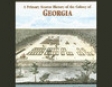 A Primary Source History of the Colony of Georgia (Unabridged)