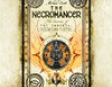 The Necromancer: The Secrets of the Immortal Nicholas Flamel, Book 4 (Unabridged)