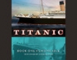 Titanic: Unsinkable Book One (Unabridged)