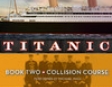 Collision Course: Titanic, Book 2 (Unabridged)