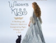 Wisdom's Kiss: A Thrilling and Romantic Adventure, Incorporating Magic, Villany, and a Cat (Unabridged)