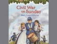 Magic Tree House #21: Civil War On Sunday (Unabridged)