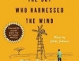 The Boy Who Harnessed the Wind: Creating Currents of Electricity and Hope (Unabridged)