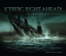 Iceberg right ahead! the sinking of the Titanic