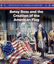 Betsy Ross and the Creation of the American Flag