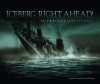 Iceberg right ahead! the sinking of the Titanic