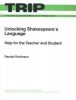 Unlocking Shakespeare's Language: Help for the Teacher and Student