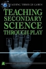 Teaching Secondary Science Through Play