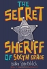 The Secret Sheriff of the Sixth Grade