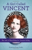 A Girl Called Vincent: The Life of Poet Edna St. Vincent Millay