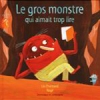 Le gros monstre qui aimait trop lire (French)