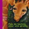 Pas de taches pour une girafe (French)